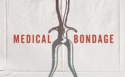 Book Cover, Medical Bondage by Deirdre Cooper Owens